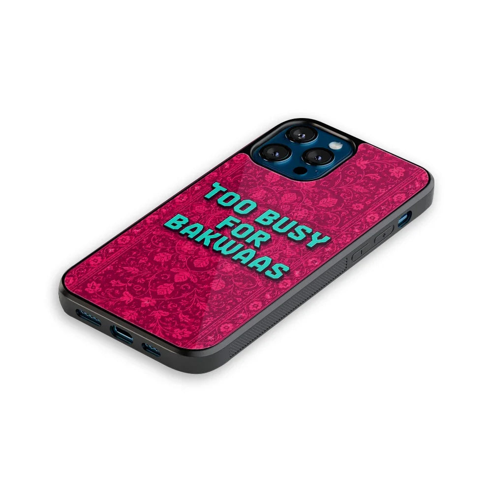 Too Busy For Bakwaas Phone Cover | Glass Case