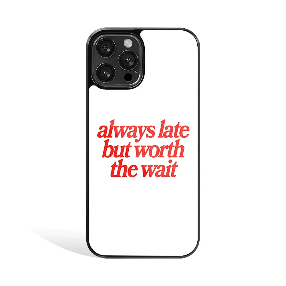Worth The Wait Phone Cover | Glass Case