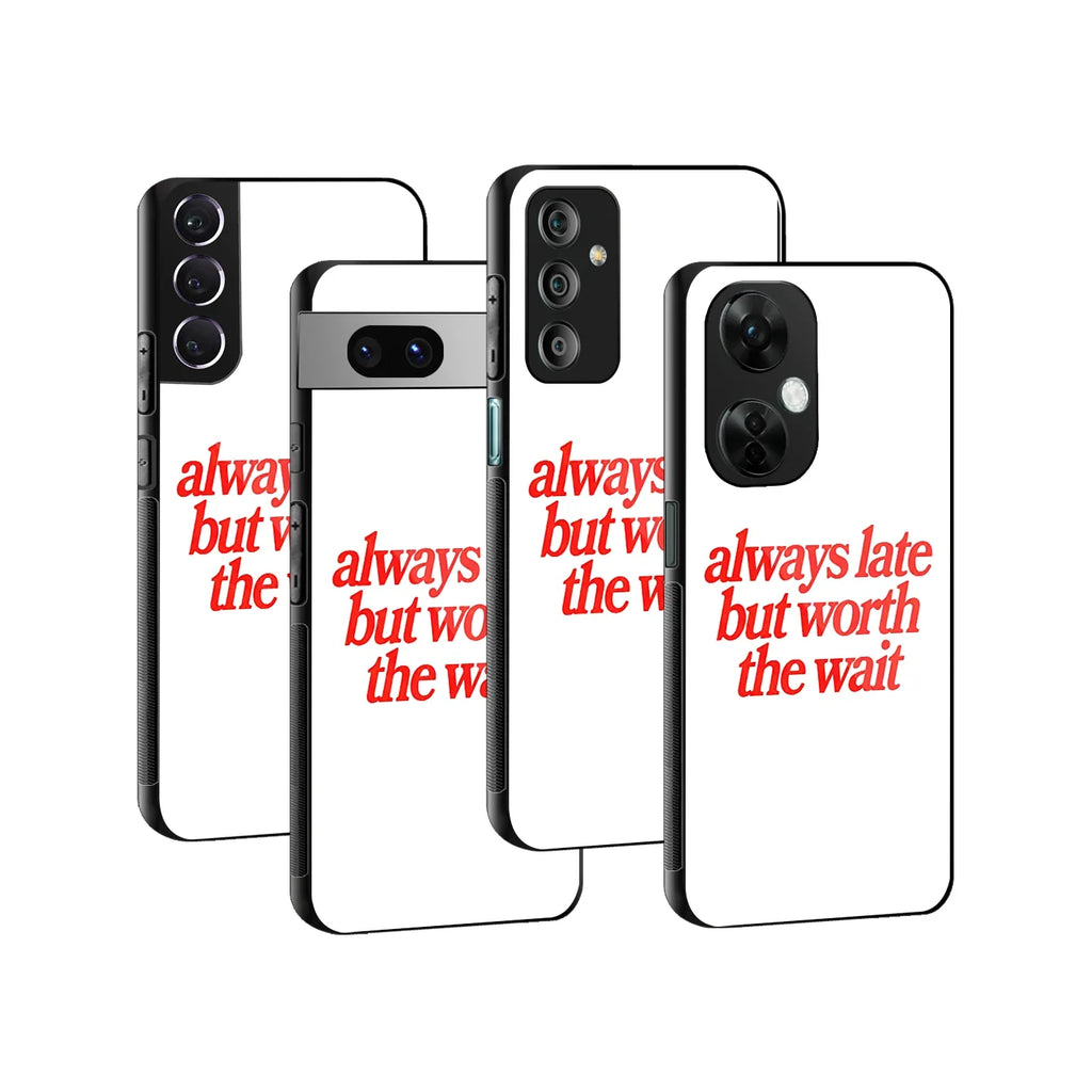 Worth The Wait Phone Cover | Glass Case