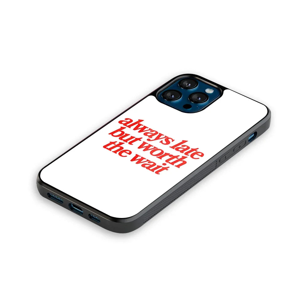 Worth The Wait Phone Cover | Glass Case