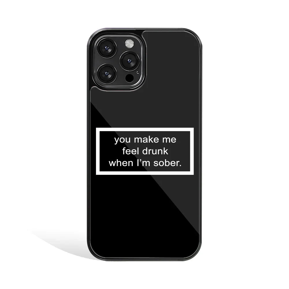 You Make Me Feel Drunk Black Edition Phone Cover | Glass Case