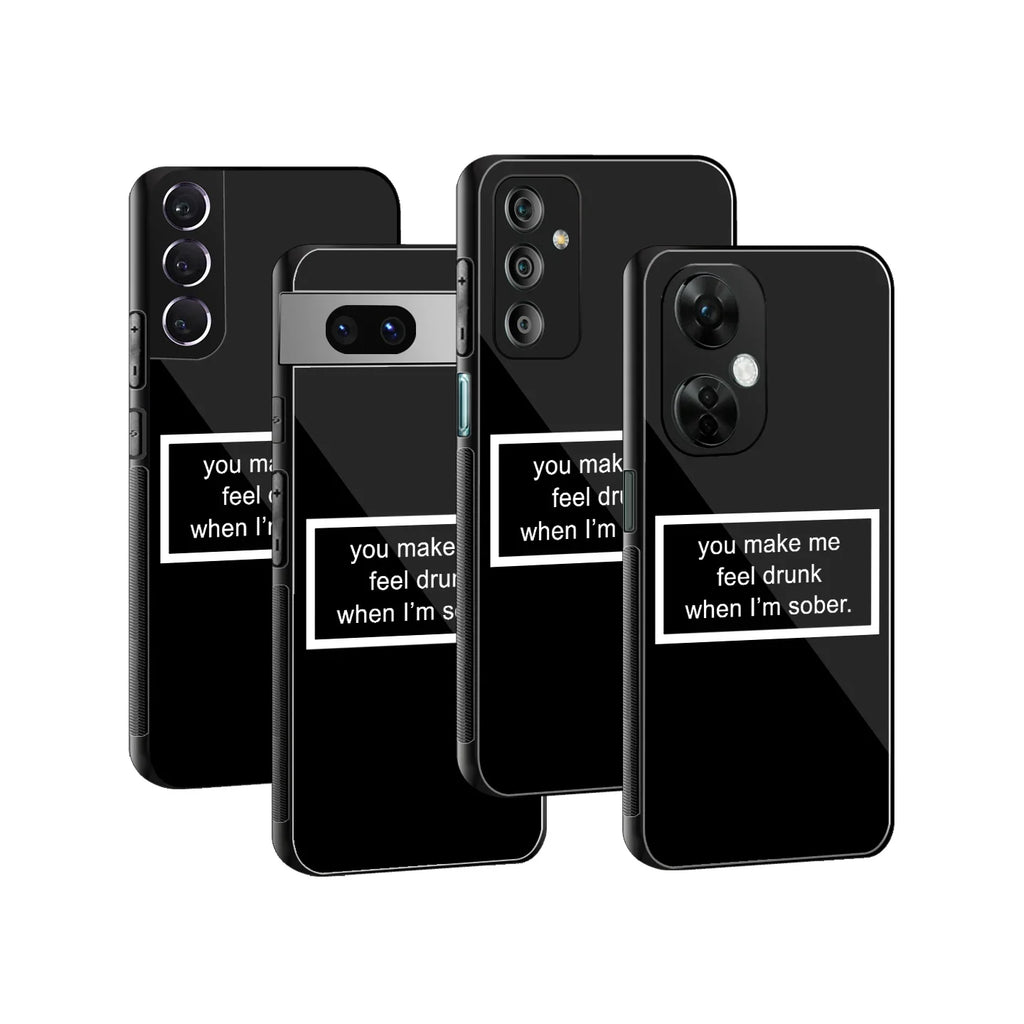 You Make Me Feel Drunk Black Edition Phone Cover | Glass Case
