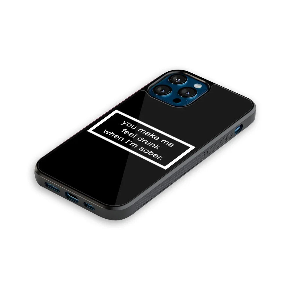 You Make Me Feel Drunk Black Edition Phone Cover | Glass Case